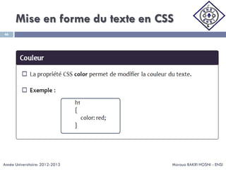 Mise en forme du texte en CSS
Maroua BAKRI HOSNI - ENSI
46
Année Universitaire: 2012-2013
 