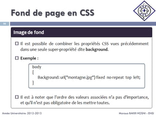 Fond de page en CSS
Maroua BAKRI HOSNI - ENSI
56
Année Universitaire: 2012-2013
 