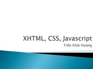 XHTML, CSS, Javascript TrầnKhảiHoàng 
