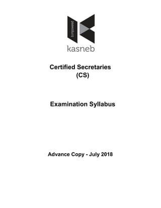 Certified Secretaries
(CS)
Examination Syllabus
Advance Copy - July 2018
 