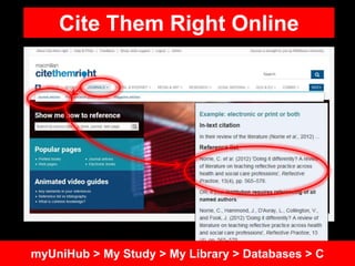 Cite Them Right Online
myUniHub > My Study > My Library > Databases > C
 