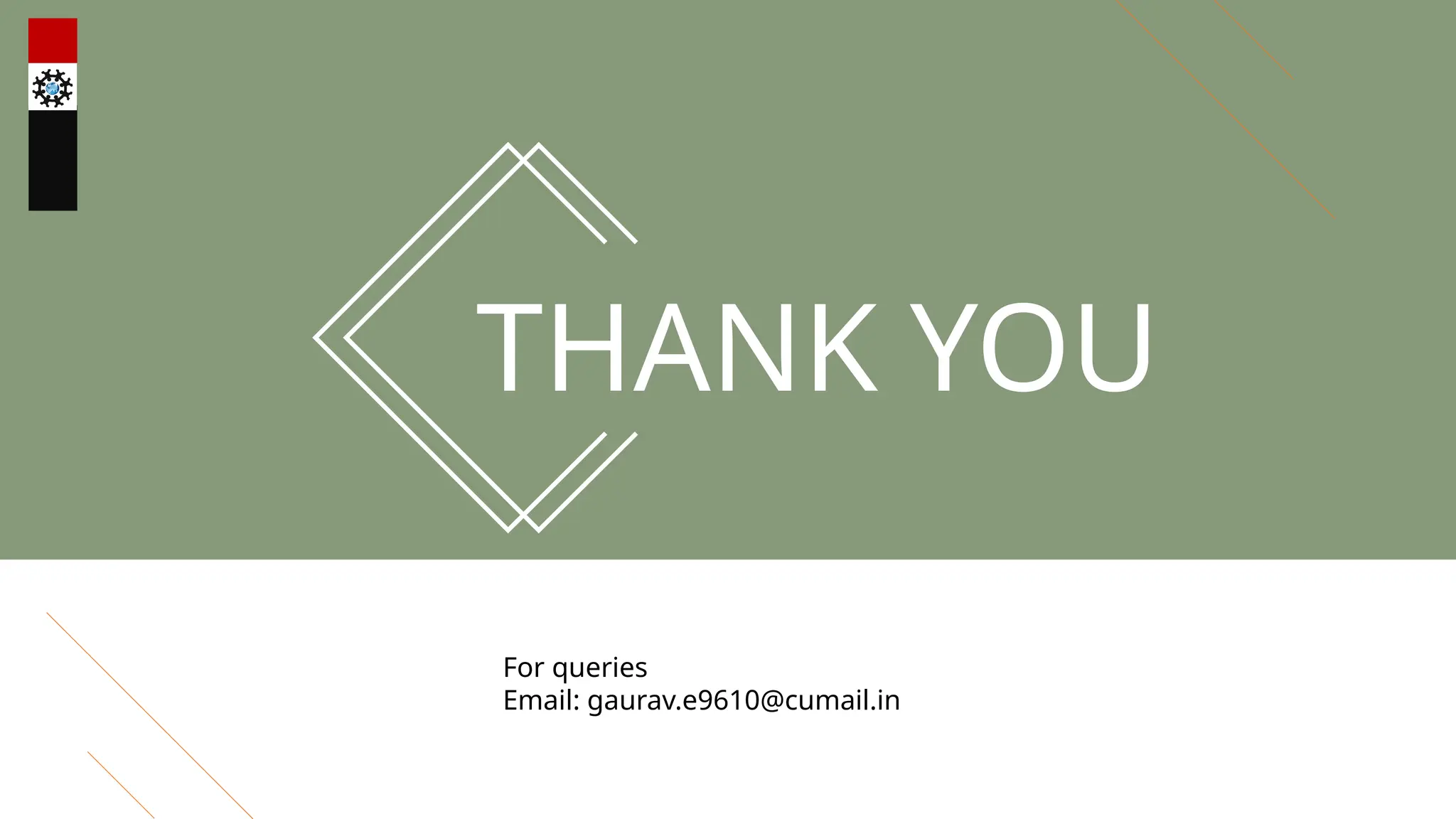 THANK YOU
For queries
Email: gaurav.e9610@cumail.in
 