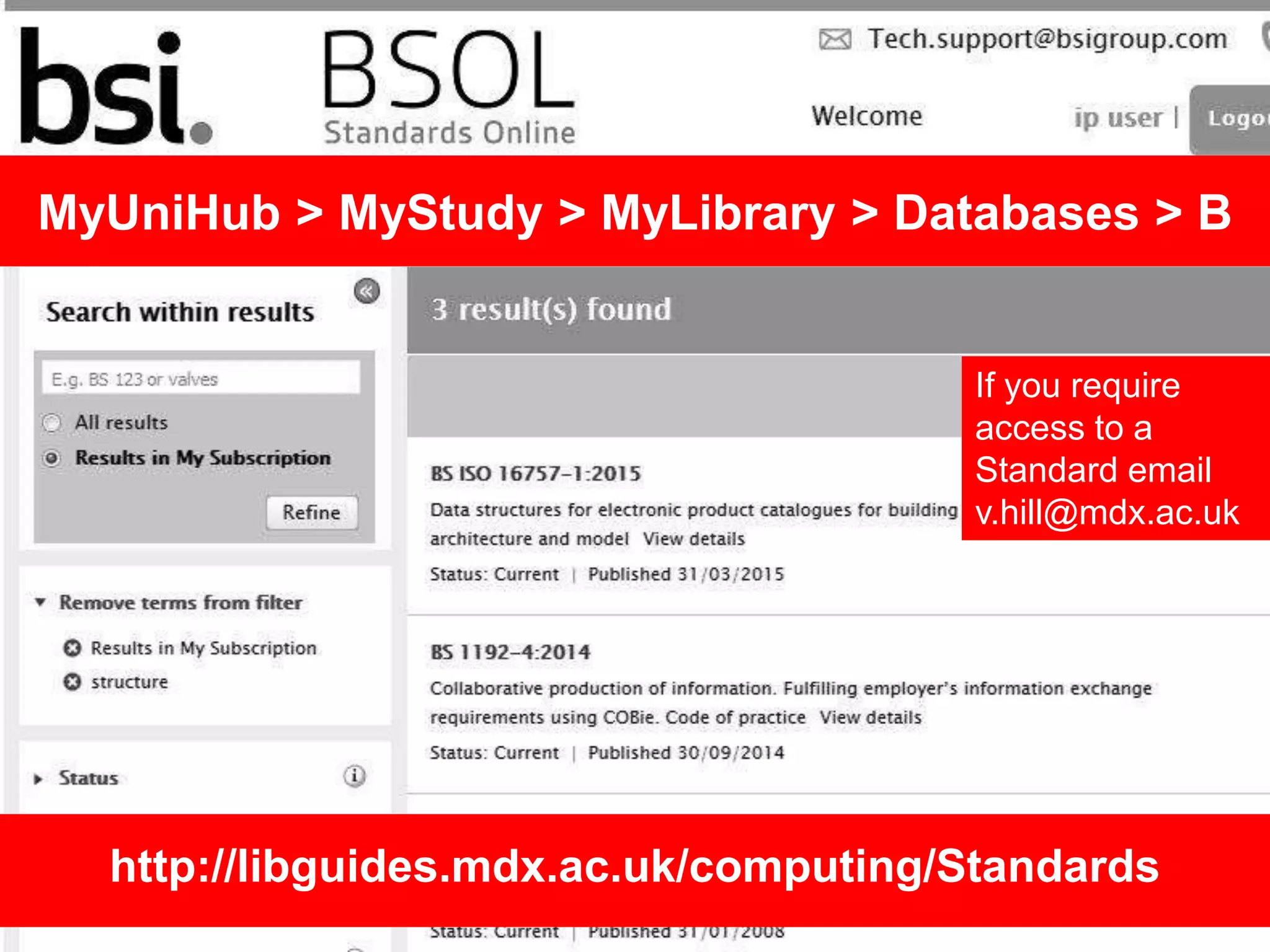 MyUniHub > MyStudy > MyLibrary > Databases > B
http://libguides.mdx.ac.uk/computing/Standards
If you require
access to a
Standard email
v.hill@mdx.ac.uk
 