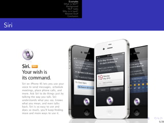Examples
        What is NLP?
         Background
           NLP tasks
       Why is it hard?
        Related Stuﬀ
          Conclusion



Siri




                         5/25
 