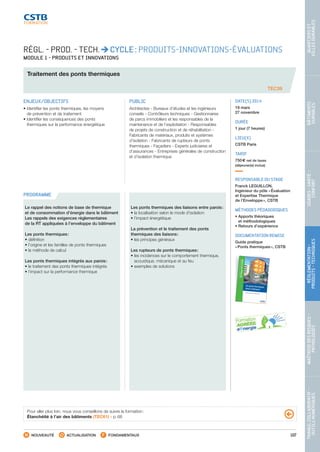 107
TRAVAILCOLLABORATIF-
OUTILSNUMÉRIQUES
MAÎTRISEDESRISQUES–
PATHOLOGIES
RÉGLEMENTATION-
PRODUITS-TECHNIQUES
USAGES-SANTÉ-
CONFORT
BÂTIMENTS
DURABLES
QUARTIERSET
VILLESDURABLES
NOUVEAUTÉ ACTUALISATION FONDAMENTAUX
PROGRAMME
TEC39
RÉGL. - PROD. - TECH. CYCLE : PRODUITS-INNOVATIONS-ÉVALUATIONS
MODULE 1 - PRODUITS ET INNOVATIONS
Traitement des ponts thermiques
ENJEUX/OBJECTIFS
• Identifier les ponts thermiques, les moyens
de prévention et de traitement
• Identifier les conséquences des ponts
thermiques sur la performance énergétique
PUBLIC
Architectes - Bureaux d’études et les ingénieurs
conseils - Contrôleurs techniques - Gestionnaires
de parcs immobiliers et les responsables de la
maintenance et de l’exploitation - Responsables
de projets de construction et de réhabilitation -
Fabricants de matériaux, produits et systèmes
d’isolation - Fabricants de rupteurs de ponts
thermiques - Façadiers - Experts judiciaires et
d’assurances - Entreprises générales de construction
et d’isolation thermique
DATE(S) 2014
19 mars
27 novembre
DURÉE
1 jour (7 heures)
LIEU(X)
CSTB Paris
TARIF
750 € net de taxes
(déjeuner(s) inclus)
RESPONSABLE DU STAGE
Franck LEGUILLON,
Ingénieur du pôle « Évaluation
et Expertise Thermique
de l’Enveloppe », CSTB
MÉTHODES PÉDAGOGIQUES
• Apports théoriques
et méthodologiques
• Retours d’expérience
DOCUMENTATION REMISE
Guide pratique
« Ponts thermiques », CSTB
Le rappel des notions de base de thermique
et de consommation d’énergie dans le bâtiment
Les rappels des exigences réglementaires
de la RT appliquées à l’enveloppe du bâtiment
Les ponts thermiques :
• définition
• l’origine et les familles de ponts thermiques
• la méthode de calcul
Les ponts thermiques intégrés aux parois :
• le traitement des ponts thermiques intégrés
• l’impact sur la performance thermique
Les ponts thermiques des liaisons entre parois :
• la localisation selon le mode d’isolation
• l’impact énergétique
La prévention et le traitement des ponts
thermiques des liaisons :
• les principes généraux
Les rupteurs de ponts thermiques :
• les incidences sur le comportement thermique,
acoustique, mécanique et au feu
• exemples de solutions
Pour aller plus loin, nous vous conseillons de suivre la formation :
Étanchéité à l’air des bâtiments (TEC61) - p. 68
CSTB_CatalogueFormation_2014_p78-144.indd 107 19/11/13 14:59
 