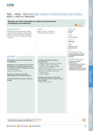 111
TRAVAILCOLLABORATIF-
OUTILSNUMÉRIQUES
MAÎTRISEDESRISQUES–
PATHOLOGIES
RÉGLEMENTATION-
PRODUITS-TECHNIQUES
USAGES-SANTÉ-
CONFORT
BÂTIMENTS
DURABLES
QUARTIERSET
VILLESDURABLES
NOUVEAUTÉ ACTUALISATION FONDAMENTAUX
PROGRAMME
TEC70
RÉGL. - PROD. - TECH. CYCLE : PRODUITS-INNOVATIONS-ÉVALUATIONS
MODULE 1 - PRODUITS ET INNOVATIONS
Évolution de l’offre industrielle en matière de performances
énergétiques des bâtiments
ENJEUX/OBJECTIFS
• Rappeler les enjeux énergétiques prioritaires
et les filières technologiques correspondantes
• Repérer les filières existantes et émergentes
• Donner les moyens d’une veille technologique
pertinente
PUBLIC
Maîtres d’ouvrage - Architectes -
Bureaux d’études et d’ingénierie
DATE(S) 2014
18 février
25 juin
DURÉE
1 jour (7 heures)
LIEU(X)
CSTB Paris
TARIF
750 € net de taxes
(déjeuner(s) inclus)
RESPONSABLE DU STAGE
Bernard SESOLIS, Spécialiste
des Bâtiments Bioclimatique,
Sesolution
MÉTHODES PÉDAGOGIQUES
• Rappels de quelques
fondamentaux
• Brainstorming sur les moyens
de répondre aux futures
exigences énergétiques
• Présentation de l’état de l’art et
confrontation avec les attentes
Brefs rappels des enjeux environnementaux
et énergétiques
Échanges avec les participants sur les moyens
techniques et conceptuels, actuels et futurs,
pour répondre aux enjeux énergétiques à venir :
• partage d’expériences
• bilan de cet « état des lieux »
Repérage des gisements de progrès
(bâti, équipements, production d’énergie…)
Exemples de produits innovants n’ayant pas
émergé
Les filières nouvellement existantes
et émergeantes :
• matériaux, produits, systèmes pour le bâti
• chauffage, ventilation, refroidissement,
production d’ECS, éclairage, auxiliaires
• autres usages de l’électricité
• interfaces avec l’usager, systèmes de gestion
• production, mutualisation, autonomie,
« énergie positive »
• outils de conception
Échanges sur les degrés de maturation
des technologies et sur les critères de choix
pour les utiliser :
• synthèse des échanges
Pour aller plus loin, nous vous conseillons de suivre la formation :
Conception bioclimatique des bâtiments (ENR21) - p. 57
CSTB_CatalogueFormation_2014_p78-144.indd 111 19/11/13 14:59
 
