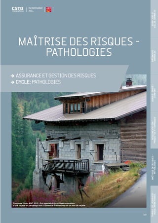123
MAÎTRISE DES RISQUES -
PATHOLOGIES
ASSURANCEETGESTIONDESRISQUES
CYCLE :PATHOLOGIES
TRAVAILCOLLABORATIF- 
OUTILSNUMÉRIQUES
MAÎTRISEDESRISQUES– 
PATHOLOGIES
RÉGLEMENTATION- 
PRODUITSETTECHNIQUES
USAGES-SANTÉ- 
CONFORT
BÂTIMENTS 
DURABLES
QUARTIERSET 
VILLESDURABLES
EN PARTENARIAT
AVEC…
Concours Photo AQC 2013 - Prix spécial du jury « Destructuration »
d’une façade en parpaings due à l'absence d'armatures sur un mur de façade
CSTB_CatalogueFormation_2014_p78-144.indd 123 19/11/13 14:59
 