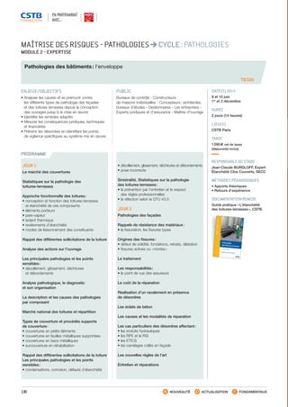 130 NOUVEAUTÉ ACTUALISATION FONDAMENTAUX
PROGRAMME
TEC65
MAÎTRISE DES RISQUES - PATHOLOGIES CYCLE : PATHOLOGIES
MODULE 2 - EXPERTISE
Pathologies des bâtiments : l’enveloppe
ENJEUX/OBJECTIFS
• Analyser les causes et se prémunir contre
les différents types de pathologie des façades
et des toitures terrasses depuis la conception
des ouvrages jusqu’à la mise en œuvre
• Identifier les remèdes adaptés
• Mesurer les conséquences juridiques, techniques
et financières
• Prévenir les désordres en identifiant les points
de vigilance spécifiques au système mis en œuvre
PUBLIC
Bureaux de contrôle - Constructeurs
de maisons individuelles - Concepteurs : architectes,
bureaux d’études - Gestionnaires - Les entreprises -
Experts juridiques et d’assurance - Maîtres d’ouvrage
DATE(S) 2014
9 et 10 juin
1er
et 2 décembre
DURÉE
2 jours (14 heures)
LIEU(X)
CSTB Paris
TARIF
1 090 € net de taxes
(déjeuner(s) inclus)
RESPONSABLE DU STAGE
Jean-Claude BURDLOFF, Expert
Étanchéité Clos Couverts, SECC
MÉTHODES PÉDAGOGIQUES
• Apports théoriques
• Retours d’expérience
DOCUMENTATION REMISE
Guide pratique « L’étanchéité
des toitures-terrasses », CSTB
JOUR 1
Le marché des couvertures
Statistiques sur la pathologie des
toitures-terrasses
Approche fonctionnelle des toitures :
• conception et fonction des toitures-terrasses
et étanchéité de ces composants
• éléments porteurs
• pare-vapeur
• isolant thermique
• revêtements d’étanchéité
• modes de liaisonnement des constituants
Rappel des différentes sollicitations de la toiture
Analyse des actions sur l’ouvrage
Les principales pathologies et les points
sensibles :
• décollement, glissement, déchirures
et débordements
Analyse pathologique, le diagnostic
et son organisation
La description et les causes des pathologies
par composant
Marché national des toitures et répartition
Types de couverture et procédés supports
de couverture :
• couvertures en petits éléments
• couvertures en feuilles métalliques supportées
• couvertures en bacs métalliques
• surcouverture en réhabilitation
Rappel des différentes sollicitations de la toiture
Les principales pathologies et les points
sensibles :
• condensations, corrosion, défauts d’étanchéité
• décollement, glissement, déchirures et débordements
• pose incorrecte
Sinistralité. Statistiques sur la pathologie
des toitures-terrasses :
• la prévention par l’entretien et le respect
des règles professionnelles
• la réfection selon le DTU 43.5
JOUR 2
Pathologies des façades
Rappels de résistance des matériaux :
• la fissuration, les fissures types
Origines des fissures :
• défaut de solidité, fondations, retraits, dilatation
• fissures actives ou « mortes »
Le traitement
Les responsabilités :
• le point de vue des assureurs
Le coût de la réparation
Réalisation d’un ravalement en présence
de désordres
Les éclats de béton
Les causes et les modalités de réparation
Les cas particuliers des désordres affectant :
• les enduits hydrauliques
• les RPE et le RSI
• les ETICS
• les carrelages collés en façade
Les nouvelles règles de l’art
Entretien et réparations
EN PARTENARIAT
AVEC…
CSTB_CatalogueFormation_2014_p78-144.indd 130 19/11/13 14:59
 