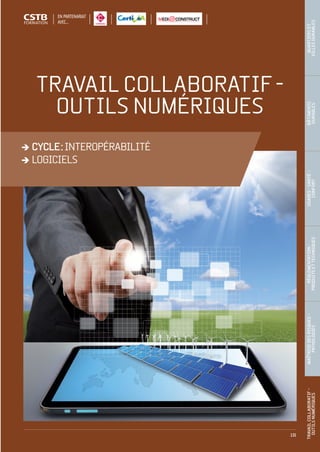 131
TRAVAIL COLLABORATIF -
OUTILS NUMÉRIQUES
CYCLE :INTEROPÉRABILITÉ
LOGICIELS
TRAVAILCOLLABORATIF- 
OUTILSNUMÉRIQUES
MAÎTRISEDESRISQUES– 
PATHOLOGIES
RÉGLEMENTATION- 
PRODUITSETTECHNIQUES
USAGES-SANTÉ- 
CONFORT
BÂTIMENTS 
DURABLES
QUARTIERSET 
VILLESDURABLES
EN PARTENARIAT
AVEC…
CSTB_CatalogueFormation_2014_p78-144.indd 131 19/11/13 14:59
 