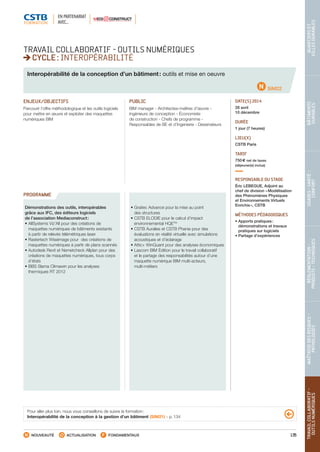 135
TRAVAILCOLLABORATIF-
OUTILSNUMÉRIQUES
MAÎTRISEDESRISQUES–
PATHOLOGIES
RÉGLEMENTATION-
PRODUITS-TECHNIQUES
USAGES-SANTÉ-
CONFORT
BÂTIMENTS
DURABLES
QUARTIERSET
VILLESDURABLES
NOUVEAUTÉ ACTUALISATION FONDAMENTAUX
PROGRAMME
SIM22
TRAVAIL COLLABORATIF - OUTILS NUMÉRIQUES
CYCLE : INTEROPÉRABILITÉ
Interopérabilité de la conception d’un bâtiment : outils et mise en oeuvre
ENJEUX/OBJECTIFS
Parcourir l’offre méthodologique et les outils logiciels
pour mettre en œuvre et exploiter des maquettes
numériques BIM
PUBLIC
BIM manager - Architectes-maîtres d’œuvre -
Ingénieurs de conception - Économiste
de construction - Chefs de programme -
Responsables de BE et d’Ingenierie - Dessinateurs
DATE(S) 2014
28 avril
10 décembre
DURÉE
1 jour (7 heures)
LIEU(X)
CSTB Paris
TARIF
750 € net de taxes
(déjeuner(s) inclus)
RESPONSABLE DU STAGE
Éric LEBEGUE, Adjoint au
chef de division « Modélisation
des Phénomènes Physiques
et Environnements Virtuels
Enrichis », CSTB
MÉTHODES PÉDAGOGIQUES
• Apports pratiques :
démonstrations et travaux
pratiques sur logiciels
•Partage d’expériences
Démonstrations des outils, interopérables
grâce aux IFC, des éditeurs logiciels
de l’association Mediaconstruct :
• AllSystems Viz’All pour des créations de
maquettes numériques de bâtiments existants
à partir de relevés télémétriques laser
• Rastertech Wiseimage pour des créations de
maquettes numériques à partir de plans scannés
• Autodesk Revit et Nemetcheck Allplan pour des
créations de maquettes numériques, tous corps
d’états
• BBS Slama Climawin pour les analyses
thermiques RT 2012
• Graitec Advance pour la mise au point
des structures
• CSTB ELODIE pour le calcul d’impact
environnemental HQETM
• CSTB Auralies et CSTB Phanie pour des
évaluations en réalité virtuelle avec simulations
acoustiques et d’éclairage
• Attic+ WinQuant pour des analyses économiques
• Lascom BIM Édition pour le travail collaboratif
et le partage des responsabilités autour d’une
maquette numérique BIM multi-acteurs,
multi-métiers
Pour aller plus loin, nous vous conseillons de suivre la formation :
Interopérabilité de la conception à la gestion d’un bâtiment (SIM21) - p. 134
EN PARTENARIAT
AVEC…
CSTB_CatalogueFormation_2014_p78-144.indd 135 19/11/13 14:59
 