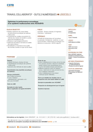 137
TRAVAILCOLLABORATIF-
OUTILSNUMÉRIQUES
MAÎTRISEDESRISQUES–
PATHOLOGIES
RÉGLEMENTATION-
PRODUITS-TECHNIQUES
USAGES-SANTÉ-
CONFORT
BÂTIMENTS
DURABLES
QUARTIERSET
VILLESDURABLES
NOUVEAUTÉ ACTUALISATION FONDAMENTAUX
PROGRAMME
TRAVAIL COLLABORATIF - OUTILS NUMÉRIQUES LOGICIELS
ACO6
Optimiser la performance acoustique
d’un système multicouches avec ACOUSYS
ENJEUX/OBJECTIFS
• Réaliser rapidement des calculs fiables
de performances acoustiques de systèmes
multicouches
• Comprendre les modèles sous-jacents à la
méthode des matrices de transfert ou autres
(approches énergétiques, etc.)
• Prendre en main le logiciel ACOUSYS
• Déterminer les limites et domaines de validité
des calculs obtenus
• Sensibilisation à l’importance de la qualité
des données d’entrée et moyen de les obtenir
PUBLIC
Industriels - Bureaux d’études et d’ingénierie -
Chercheurs - Laboratoires
PRÉREQUIS
Connaître les fondamentaux de l’acoustique,
en particulier à l’échelle des « systèmes » ou avoir
suivi la formation « Performances acoustiques d’un
bâtiment en construction » (ACO2), page 86
DATE(S) 2014
5 février
22 septembre
DURÉE
1 jour (7 heures)
LIEU(X)
CSTB Marne-la-Vallée
TARIF
750 € net de taxes
(déjeuner(s) inclus)
RESPONSABLE DU STAGE
Gary JACQUS, Ingénieur
d’études et recherche de la
division « Essais Acoustiques »,
CSTB
MÉTHODES PÉDAGOGIQUES
• Apports théoriques
et méthodologiques
• Études de cas sur logiciel
VISITE DE LABORATOIRE
Laboratoire Européen
d’Acoustique du Bâtiment
(LABE)
Rappels :
• rappels théoriques, physique de base
• caractéristiques acoustiques des systèmes
multicouches
• panorama des méthodes de calcul usuelles
Caractérisation des propriétés acoustiques
de matériaux
Principe d’ACOUSYS :
• les modèle sous-jacents
• mode d’utilisation
(développement, optimisation, etc.)
• lien avec ACOUBAT
Visite du LABE
Exemples de calcul rapide.
Mise en application du logiciel ACOUSYS
Étude de cas :
• indice d’affaiblissement et niveau de bruit de pluie
d’un panneau sandwich, influence du fenêtrage
spatial, influence des caractéristiques de la
couche intermédiaire (études paramétriques)
• différents systèmes à partir de matériaux
poreux, notamment en niveau de bruit de choc,
et en coefficient d’absorption
• indice d’affaiblissement d’une cloison
(méthode hybride TMM/SEA)
Point sur la fiabilité des résultats mise en
perspective avec des essais réalisés au LABE
Exemple de passerelles avec ACOUBAT
Perspective de développement pour le logiciel
Questions-réponses
Pour aller plus loin, nous vous conseillons de suivre la formation :
Optimiser la conception acoustique des bâtiments avec ACOUBAT (ACO5) - p. 136
Informations sur les logiciels : Cédric DEMURGET - tél. : 01 61 44 81 11 / 06 12 78 01 60 / cedric.demurget@cstb.fr / boutique.cstb.fr
CSTB_CatalogueFormation_2014_p78-144.indd 137 19/11/13 14:59
 