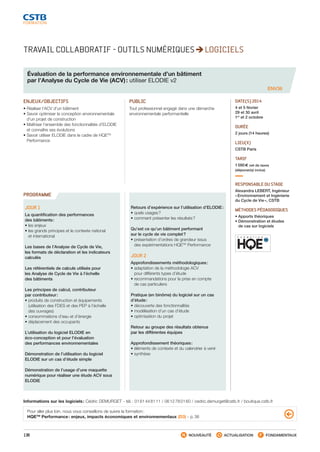 138 NOUVEAUTÉ ACTUALISATION FONDAMENTAUX
PROGRAMME
TRAVAIL COLLABORATIF - OUTILS NUMÉRIQUES LOGICIELS
Évaluation de la performance environnementale d’un bâtiment
par l’Analyse du Cycle de Vie (ACV) : utiliser ELODIE v2
ENJEUX/OBJECTIFS
• Réaliser l’ACV d’un bâtiment
• Savoir optimiser la conception environnementale
d’un projet de construction
• Maîtriser l’ensemble des fonctionnalités d’ELODIE
et connaître ses évolutions
• Savoir utiliser ELODIE dans le cadre de HQETM
Performance
PUBLIC
Tout professionnel engagé dans une démarche
environnementale performantielle
DATE(S) 2014
4 et 5 février
29 et 30 avril
1er
et 2 octobre
DURÉE
2 jours (14 heures)
LIEU(X)
CSTB Paris
TARIF
1 090 € net de taxes
(déjeuner(s) inclus)
RESPONSABLE DU STAGE
Alexandra LEBERT, Ingénieur
« Environnement et Ingénierie
du Cycle de Vie », CSTB
MÉTHODES PÉDAGOGIQUES
• Apports théoriques
• Démonstration et études
de cas sur logiciels
JOUR 1
La quantification des performances
des bâtiments :
• les enjeux
• les grands principes et le contexte national
et international
Les bases de l’Analyse de Cycle de Vie,
les formats de déclaration et les indicateurs
calculés
Les référentiels de calculs utilisés pour
les Analyse de Cycle de Vie à l’échelle
des bâtiments
Les principes de calcul, contributeur
par contributeur :
• produits de construction et équipements
(utilisation des FDES et des PEP à l’échelle
des ouvrages)
• consommations d’eau et d’énergie
• déplacement des occupants
L’utilisation du logiciel ELODIE en
éco-conception et pour l’évaluation
des performances environnementales
Démonstration de l’utilisation du logiciel
ELODIE sur un cas d’étude simple
Démonstration de l’usage d’une maquette
numérique pour réaliser une étude ACV sous
ELODIE
Retours d’expérience sur l’utilisation d’ELODIE :
• quels usages ?
• comment présenter les résultats ?
Qu’est ce qu’un bâtiment performant
sur le cycle de vie complet ?
• présentation d’ordres de grandeur issus
des expérimentations HQETM
Performance
JOUR 2  
Approfondissements méthodologiques :
• adaptation de la méthodologie ACV
pour différents types d’étude
• recommandations pour la prise en compte
de cas particuliers
Pratique (en binôme) du logiciel sur un cas
d’étude :
• découverte des fonctionnalités
• modélisation d’un cas d’étude
• optimisation du projet
Retour au groupe des résultats obtenus
par les différentes équipes
Approfondissement théoriques :
• éléments de contexte et du calendrier à venir
• synthèse
Pour aller plus loin, nous vous conseillons de suivre la formation :
HQETM
Performance : enjeux, impacts économiques et environnementaux (D3) - p. 36
Informations sur les logiciels : Cédric DEMURGET - tél. : 01 61 44 81 11 / 06 12 78 01 60 / cedric.demurget@cstb.fr / boutique.cstb.fr
ENV36
CSTB_CatalogueFormation_2014_p78-144.indd 138 19/11/13 14:59
 