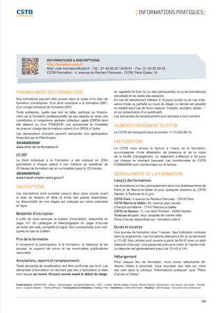 143
FINANCEMENT DES FORMATIONS
Nos formations peuvent être suivies dans le cadre d’un plan de
formation d’entreprise ; d’un droit individuel à la formation (DIF) ;
d’un congé individuel de formation (CIF).
Toute entreprise, quelle que soit sa taille, participe au finance-
ment de la formation professionnelle de ses salariés et verse une
contribution à l’organisme paritaire collecteur agréé (OPCA) dont
elle dépend ou d’un FONGECIF. Les procédures et modalités
de prise en charge des formations varient d’un OPCA à l’autre.
Les demandeurs d’emploi peuvent demander une participation
financière par le Pôle Emploi.
EN SAVOIR PLUS.
www.droit-de-la-formation.fr
LE DIF
Le Droit Individuel à la Formation a été instauré en 2004
permettant à chaque salarié à son initiative de bénéficier de
20 heures de formation par an cumulables jusqu’à 120 heures.
EN SAVOIR PLUS.
www.travail-emploi-sante.gouv.fr
INSCRIPTION
Les inscriptions sont ouvertes jusqu’à deux jours ouvrés avant
la date de session et dans la limite des places disponibles.
La disponibilité de nos stages est indiquée sur notre calendrier
en ligne.
Modalités d’inscription
Il suffit de nous renvoyer le bulletin d’inscription, disponible en
page 141 du catalogue et téléchargeable en page d’accueil
de notre site web, complété et signé. Nos coordonnées sont indi-
quées en bas du bulletin.
Prix de la formation
Il comprend la participation à la formation, le déjeuner et les
pauses, le support de cours et les éventuelles publications
associées.
Annulations, reports et remplacements
Toute demande de modification doit être confirmée par écrit. Les
demandes d’annulation ne donnent pas lieu à facturation si elles
sont reçues au moins 10 jours ouvrés avant le début du stage,
en rappelant le nom du ou des participant(s), la ou les formation(s)
annulée(s) et les dates des sessions.
En cas de désistement inférieur à 10 jours ouvrés ou en cas d’ab-
sence totale ou partielle au cours du stage, ce dernier est payable
en totalité (sauf cas de force majeure “maladie, accident, décès…”
et sur présentation d’un justificatif).
Les demandes de remplacement sont admises à tout moment.
NUMÉRO D’AGRÉMENT DU CSTB
Le CSTB est enregistré sous le numéro 11.75.025.86.75.
FACTURATION
Le CSTB vous envoie la facture à l’issue de la formation,
accompagnée d’une attestation de présence et de la copie
de la feuille d’émargement. Le règlement s’effectue à 30 jours
par chèque ou virement bancaire. Les coordonnées du CSTB
FORMATION sont mentionnées sur la facture.
DÉROULEMENT DE LA FORMATION
Lieu(x) des formations
Les formations ont lieu principalement dans nos établissements de
Paris et de Marne-la-Vallée et pour quelques sessions au CSTB
Nantes, à Toulouse et à Lyon.
CSTB Paris : 4 avenue du Recteur Poincaré - 75016 Paris
CSTB Marne-la-Vallée : 84, avenue Jean Jaurès -
Champs-sur-Marne - 77447 Marne-La-Vallée
CSTB de Nantes : 11, rue Henri Picherit - 44000 Nantes
Toulouse et Lyon : lieux variables (en centre-ville)
Plans d’accès disponibles sur : formation.cstb.fr
Durée et horaires
Une journée de formation dure 7 heures. Sauf indication contraire
dans le programme, nos formations débutent à 9 h et se terminent
à 17 h 30. Nos centres sont ouverts à partir de 8 h 45 avec un petit
déjeuner d’accueil. Une pause est prévue le matin et l’après-midi.
Le déjeuner est généralement prévu de 12 h 45 à 14 h .
Hébergement
Pour chaque lieu de formation, nous avons sélectionné dif-
férents hôtels à proximité. Vous trouverez leur liste sur notre
site web dans la rubrique “Informations pratiques” puis “Plans
d’accès et hôtels”.
[ INFORMATIONSPRATIQUES]
INFORMATIONS  INSCRIPTIONS
http://formation.cstb.fr/
Mail : cstb-formation@cstb.fr - Tél. : 01 40 50 29 19/28 61 - Fax : 01 40 50 29 53
CSTB Formation - 4, avenue du Recteur Poincaré - 75782 Paris Cedex 16
Crédit photos : ©DR/CSTB - iStock - GettyImages : Sozaijiten/Datacraft - AQC - Fotolia : Matteo Natale, Kurhan, Maxim Kazmin, Buchachon, Yuri Arcurs, ra2 studio - Shutter-
stock : Eugene Sergeev - TheNounProject - Conception et réalisation : Nadège Theil - Imprimeur : Corlet Imprimerie - Routeur : GIS Routage - Document non contractuel.
CSTB_CatalogueFormation_2014_p78-144.indd 143 19/11/13 15:00
 