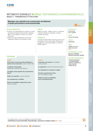 35
TRAVAILCOLLABORATIF-
OUTILSNUMÉRIQUES
MAÎTRISEDESRISQUES–
PATHOLOGIES
RÉGLEMENTATION-
PRODUITS-TECHNIQUES
USAGES-SANTÉ-
CONFORT
BÂTIMENTS
DURABLES
QUARTIERSET
VILLESDURABLES
NOUVEAUTÉ ACTUALISATION FONDAMENTAUX
PROGRAMME
ENR4
BÂTIMENTS DURABLES CYCLE : PERFORMANCES ENVIRONNEMENTALES
MODULE 1 - FONDAMENTAUX ET ÉVOLUTIONS
Manager une opération de construction de bâtiment
à haute performance environnementale
ENJEUX/OBJECTIFS
• Acquérir une méthodologie de conduite d’un projet
de construction Basse Consommation d’énergie
(BBC®
) : de la définition du besoin au contrôle
des travaux
• Choisir un mode d’organisation et des outils
collaboratifs adaptés à la typologie du projet
PUBLIC
Maîtres d’ouvrage – Maîtres d’œuvre - Architectes
- Bureaux d’études et d’ingénierie - Bureaux
d’études thermiques
PRÉREQUIS
Connaître la réglementation thermique dans le neuf
et l’existant ou avoir suivi le stage « Performance
énergétique et environnementale d’un bâtiment »
(ENR9), page 53
DATE(S) 2014
22 et 23 mai
6 et 7 octobre
DURÉE
2 jours (14 heures)
LIEU(X)
CSTB Paris
TARIF
1 090 € net de taxes
(déjeuner(s) inclus)
RESPONSABLE DU STAGE
Stéphane CARPIER,
Directeur technique, GECINA
MÉTHODES PÉDAGOGIQUES
• Apports théoriques
et méthodologies
• Retours d’expérience
• Cas concrets
• Étude de cas
JOUR 1
Performance environnementale appliquée au
secteur de la construction : enjeux et chiffres clés
Le bâtiment responsable :
définition(s) et opérations de référence
Les labels comme garantie de la performance
future ?
Piloter une opération : outils et méthodes
Les compétences à mobiliser
Études de faisabilité et diagnostics amont :
clés de la réussite
JOUR 2
L’expression des besoins : un préalable
à toute opération
Le programme : socle de la performance future
Les impératifs de conception à intégrer
Anticiper la performance future :
pour une réalisation réussie
Préparer la mise en exploitation
par le commissionnement	
Pour aller plus loin, nous vous conseillons de suivre la formation :
Certifications environnementales internationales : panorama et analyse croisée (D4) - p. 39
CSTB_CatalogueFormation_2014_p16-77.indd 35 19/11/13 13:02
 