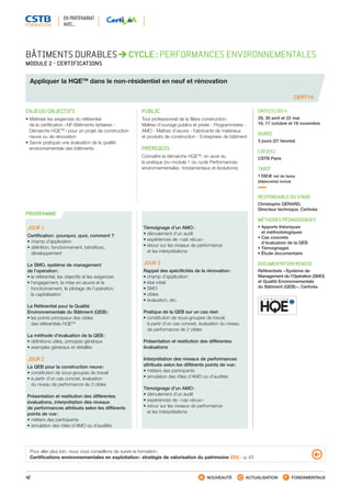 42 NOUVEAUTÉ ACTUALISATION FONDAMENTAUX
PROGRAMME
CERT19
BÂTIMENTS DURABLES CYCLE : PERFORMANCES ENVIRONNEMENTALES
MODULE 2 - CERTIFICATIONS
Appliquer la HQETM
dans le non-résidentiel en neuf et rénovation
ENJEUX/OBJECTIFS
• Maîtriser les exigences du référentiel
de la certification « NF-Bâtiments tertiaires -
Démarche HQETM
 » pour un projet de construction
neuve ou de rénovation
• Savoir pratiquer une évaluation de la qualité
environnementale des bâtiments
PUBLIC
Tout professionnel de la filière construction :
Maîtres d’ouvrage publics et privés - Programmistes -
AMO - Maîtres d’œuvre - Fabricants de matériaux
et produits de construction - Entreprises de bâtiment
PRÉREQUIS
Connaître la démarche HQETM
, en avoir eu
la pratique (ou module 1 du cycle Performances
environnementales : fondamentaux et évolutions)
DATE(S) 2014
29, 30 avril et 22 mai
16, 17 octobre et 18 novembre
DURÉE
3 jours (21 heures)
LIEU(X)
CSTB Paris
TARIF
1 590 € net de taxes
(déjeuner(s) inclus)
RESPONSABLE DU STAGE
Christophe GÉRARD,
Directeur technique, Certivéa
MÉTHODES PÉDAGOGIQUES
• Apports théoriques
et méthodologiques
• Cas concrets
d’évaluation de la QEB
• Témoignages
• Étude documentaire
DOCUMENTATION REMISE
Référentiels « Système de
Management de l’Opération (SMO)
et Qualité Environnementale
du Bâtiment (QEB) », Certivéa
JOUR 1
Certification : pourquoi, quoi, comment ?
• champ d’application
• définition, fonctionnement, bénéfices,
développement
Le SMO, système de management
de l’opération :
• le référentiel, les objectifs et les exigences
• l’engagement, la mise en œuvre et le
fonctionnement, le pilotage de l’opération,
la capitalisation
Le Référentiel pour la Qualité
Environnementale du Bâtiment (QEB) :
• les points principaux des cibles
des référentiels HQETM
La méthode d’évaluation de la QEB :
• définitions utiles, principes généraux
• exemples généraux et détaillés
JOUR 2
La QEB pour la construction neuve :
• constitution de sous-groupes de travail
• à partir d’un cas concret, évaluation
du niveau de performance de 3 cibles
Présentation et restitution des différentes
évaluations, interprétation des niveaux
de performances attribués selon les différents
points de vue :
• métiers des participants
• simulation des rôles d’AMO ou d’audités
Témoignage d’un AMO :
• déroulement d’un audit
• expériences de « cas vécus »
• retour sur les niveaux de performance
et les interprétations
JOUR 3
Rappel des spécificités de la rénovation :
• champ d’application
• état initial
• SMO
• cibles
• évaluation, etc.
Pratique de la QEB sur un cas réel :
• constitution de sous-groupes de travail,
à partir d’un cas concret, évaluation du niveau
de performance de 2 cibles
Présentation et restitution des différentes
évaluations
Interprétation des niveaux de performances
attribués selon les différents points de vue :
• métiers des participants
• simulation des rôles d’AMO ou d’audités
Témoignage d’un AMO :
• déroulement d’un audit
• expériences de « cas vécus »
• retour sur les niveaux de performance
et les interprétations
Pour aller plus loin, nous vous conseillons de suivre la formation :
Certifications environnementales en exploitation : stratégie de valorisation du patrimoine (D5) - p. 43
EN PARTENARIAT
AVEC…
CSTB_CatalogueFormation_2014_p16-77.indd 42 19/11/13 13:02
 