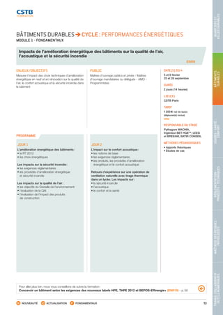 53
TRAVAILCOLLABORATIF-
OUTILSNUMÉRIQUES
MAÎTRISEDESRISQUES–
PATHOLOGIES
RÉGLEMENTATION-
PRODUITS-TECHNIQUES
USAGES-SANTÉ-
CONFORT
BÂTIMENTS
DURABLES
QUARTIERSET
VILLESDURABLES
NOUVEAUTÉ ACTUALISATION FONDAMENTAUX
PROGRAMME
ENR9
BÂTIMENTS DURABLES CYCLE : PERFORMANCES ÉNERGÉTIQUES
MODULE 1 - FONDAMENTAUX
Impacts de l’amélioration énergétique des bâtiments sur la qualité de l’air,
l’acoustique et la sécurité incendie
ENJEUX/OBJECTIFS
Mesurer l’impact des choix techniques d’amélioration
énergétique en neuf et en rénovation sur la qualité de
l’air, le confort acoustique et la sécurité incendie dans
le bâtiment
PUBLIC
Maîtres d’ouvrage publics et privés - Maîtres
d’ouvrage mandataires ou délégués - AMO -
Programmistes
DATE(S) 2014
5 et 6 février
25 et 26 septembre
DURÉE
2 jours (14 heures)
LIEU(X)
CSTB Paris
TARIF
1 250 € net de taxes
(déjeuner(s) inclus)
RESPONSABLE DU STAGE
Pythagore MACHIA,
Ingénieur BET HQETM
, LEED
et BREEAM, BATIR CONSEIL
MÉTHODES PÉDAGOGIQUES
• Apports théoriques
• Études de cas
JOUR 1
L’amélioration énergétique des bâtiments :
• la RT 2012
• les choix énergétiques
Les impacts sur la sécurité incendie :
• les exigences réglementaires
• les procédés d’amélioration énergétique
et sécurité incendie
Les impacts sur la qualité de l’air :
• les objectifs du Grenelle de l’environnement
• l’évaluation de la QAI
• l’évaluation de l’impact des produits
de construction
JOUR 2
L’impact sur le confort acoustique :
• les notions de base
• les exigences réglementaires
• les produits, les procédés d’amélioration
énergétique et le confort acoustique
Retours d’expérience sur une opération de
ventilation naturelle avec tirage thermique
dans un lycée. Les impacts sur :
• la sécurité incendie
• l’acoustique
• le confort et la santé
Pour aller plus loin, nous vous conseillons de suivre la formation :
Concevoir un bâtiment selon les exigences des nouveaux labels HPE, THPE 2012 et BEPOS-Effinergie+ (ENR19) - p. 56
CSTB_CatalogueFormation_2014_p16-77.indd 53 19/11/13 13:02
 