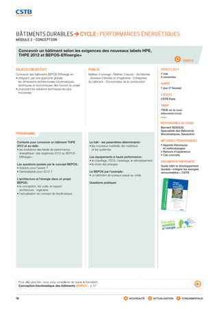 56 NOUVEAUTÉ ACTUALISATION FONDAMENTAUX
PROGRAMME
BÂTIMENTS DURABLES CYCLE : PERFORMANCES ÉNERGÉTIQUES
MODULE 2 - CONCEPTION
Concevoir un bâtiment selon les exigences des nouveaux labels HPE,
THPE 2012 et BEPOS-Effinergie+
ENR19
ENJEUX/OBJECTIFS
Concevoir des bâtiments BEPOS Effinergie en :
• intégrant, par une approche globale,
les dimensions architecturales bioclimatiques,
techniques et économiques dès l’amont du projet
• proposant les solutions techniques les plus
innovantes
PUBLIC
Maîtres d’ouvrage - Maîtres d’œuvre - Architectes
- Bureaux d’études et d’ingénierie - Entreprises
du bâtiment - Économistes de la construction
DATE(S) 2014
7 mai
5 novembre
DURÉE
1 jour (7 heures)
LIEU(X)
CSTB Paris
TARIF
750 € net de taxes
(déjeuner(s) inclus)
RESPONSABLE DU STAGE
Bernard SESOLIS,
Spécialiste des Bâtiments
Bioclimatiques, Sesolution
MÉTHODES PÉDAGOGIQUES
• Apports théoriques
et méthodologies
• Retours d’expérience
• Cas concrets
DOCUMENTATION REMISE
Guide bâtir le développement
durable « Intégrer les énergies
renouvelables », CSTB
Contexte pour concevoir un bâtiment THPE
2012 et au-delà :
• les évolutions des labels de performance
énergétique : des exigences 2012 au BEPOS
Effinergie+
Les questions posées par le concept BEPOS :
• Solution pour l’avenir ?
• Généralisable pour 2012 ?
L’architecture et l’énergie dans un projet
BEPOS :
• la conception, les outils, le rapport
architecture - ingénierie
• l’actualisation du concept de bioclimatique
Le bâti - les paramètres déterminants :
• les nouveaux matériels, les matériaux
et les systèmes
Les équipements à haute performance :
• le chauffage, l’ECS, l’éclairage, le refroidissement
• le choix des énergies
Le BEPOS par l’exemple :
• un bâtiment de bureaux passé au crible
Questions pratiques
Pour aller plus loin, nous vous conseillons de suivre la formation :
Conception bioclimatique des bâtiments (ENR21) - p. 57
Intégrer
les énergies
renouvelables
Choisir, intégrer et exploiterles systèmes utilisant les énergiesrenouvelables
• Maîtriser les besoins
• Améliorer l’efficacitéénergétique
• Évaluer la pertinencedu recours aux énergiesrenouvelables
Guide
Bâtirledéveloppementdurable
Intégrerlesénergiesrenouvelables
INTÉGRER LES ÉNERGIES RENOUVELABLES
Choisir, intégrer et exploiter les systèmes utilisant les énergies
renouvelables
Les énergies renouvelable
s, fournies par le soleil, l’eau, le vent, la terre, les végétaux… par opposition aux
énergies fossiles, sont inépuisables
et n’engendrent pas ou peu de déchets et d’émissions polluantes. Dès
2012, tous les bâtiments construits en France devront répondre aux normes de basse consommation en
intégrant systématique
ment les énergies renouvelable
s les plus performantes. Il est donc important de
réfléchir dès maintenant au recours à ce type d’énergie.Du besoin à l’exploitation
, ce guide analyse dans le détail les points suivants :
• Quel est le contexte législatif et réglementaire national et européen ?
• Quels sont les systèmes utilisant les énergies renouvelable
s et leurs caractéristiques ?
– Systèmes solaires thermiques ;
– Systèmes solaires photovoltaïques ;– Systèmes de chauffage au bois ou à biomasse ;– Systèmes éoliens ;
– Raccordements à des réseaux de chauffage ou de refroidissement collectifs à plusieurs bâtiments
ou urbains ;
– Pompes à chaleur géothermiqu
es ;– Autres types de pompes à chaleur ;– Chaudières à condensation ;– Systèmes de production combinée de chaleur et d’électricité.
• Comment réaliser l’étude de faisabilité réglementaire ?
• Comment intégrer ces systèmes dans le cadre bâti ?
• Quelles sont les chaînes d’acteurs en jeu ?Le guide détaille aussi les modes de financement
possibles, l’économie des projets en termes de coût
global et les formes de contrats envisageable
s.Les professionnels (maîtres d’ouvrage publics et privés, entreprises de construction, architectes, bureaux
d’études, assistance à maîtrise d’ouvrage, gestionnaires de patrimoine…
) trouveront dans ce guide les
réponses à toutes les questions qu’ils se posent face aux choix énergétiques qu’ils ont à faire et aux
conséquences de ces choix.
L’auteur, Alain Filloux, est ingénieur du Conservatoire des Arts et Métiers de Paris. Il est spécialiste des
énergies renouvelable
s et de l’efficacité énergétique dans la société Alphéeis.
La collection « Bâtir le développement durable »
Avec la collection « Bâtir le développeme
nt durable », le CSTB a choisi de mettre en avant des sujets mariant bâtiment et préoccupation
s
environnemen
tales : santé, gestion de l’eau, économies d’énergie, limitation de l’impact sur l’environneme
nt, coût global… Les
sujets
choisis sont pris en compte par le Grenelle de l’environneme
nt et souvent éligibles à des aides financières. Les guides abordent les
thématiques liées au cadre bâti et au développeme
nt durable qu’il est aujourd’hui possible d’intégrer grâce à une maturité technique
suffisante et dans le respect des dispositions réglementaire
s en vigueur en France. Pour chaque titre, l’objectif est d’offrir un panorama de
solutions techniques efficaces dans le respect du développeme
nt durable.
G04-03
ISBN978-2-86891-46
2-0
SIÈGE SOCIAL
84, AVENUE JEAN JAURÈS | CHAMPS-SUR-MARNE
| 77447 MARNE-LA-VALLÉE
CEDEX 2
TÉL. (33) 01 64 68 82 82 | FAX (33) 01 60 05 70 37 | www.cstb.fr
C E N T R E S C I E N T I F I Q U E E T T E C H N I Q U E D U B Â T I M E N T M A R N E - L A -VA L É E | PA R I S | G R E N O B L E | N A N T E S | S O P H I A A N T I P O L I S
Bâtirledéveloppementdurable
IllustrationcouvertureJean-MarcLAUBY
Couv Energie renouv.indd
1
19/07/13 16:34
CSTB_CatalogueFormation_2014_p16-77.indd 56 19/11/13 13:02
 
