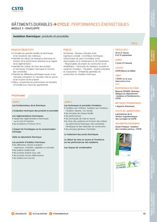 63
TRAVAILCOLLABORATIF-
OUTILSNUMÉRIQUES
MAÎTRISEDESRISQUES–
PATHOLOGIES
RÉGLEMENTATION-
PRODUITS-TECHNIQUES
USAGES-SANTÉ-
CONFORT
BÂTIMENTS
DURABLES
QUARTIERSET
VILLESDURABLES
NOUVEAUTÉ ACTUALISATION FONDAMENTAUX
PROGRAMME
TEC2
BÂTIMENTS DURABLES CYCLE : PERFORMANCES ÉNERGÉTIQUES
MODULE 3 - ENVELOPPE
Isolation thermique : produits et procédés
ENJEUX/OBJECTIFS
• Connaître les grandes familles de techniques
et les évolutions des matériaux
• Identifier les valeurs de résistance thermique en
fonction de la performance attendue et au regard
de la réglementation
• Identifier les critères de choix des produits
et techniques d’isolation thermique en fonction
des contraintes
• Repérer les différentes pathologies issues d’une
mauvaise conception ou mauvaise mise en œuvre
et les moyens de les prévenir
• Mieux comprendre les phénomènes de transferts
d’humidité pour mieux les appréhender
PUBLIC
Architectes - Bureaux d’études et les
ingénieurs-conseils - Contrôleurs techniques -
Gestionnaires de parcs immobiliers et les
responsables de la maintenance et de l’exploitation
- Responsables de projets de construction et de
réhabilitation - Fabricants de matériaux, produits et
systèmes d’isolation - Façadiers - Experts judiciaires
et d’assurance - Entreprises générales de
construction et d’isolation thermique
DATE(S) 2014
20 et 21 février
9 et 10 septembre
DURÉE
2 jours (14 heures)
LIEU(X)
CSTB Marne-la-Vallée
TARIF
1 250 € net de taxes
(déjeuner(s) inclus)
RESPONSABLE DU STAGE
Maxime ROGER, Directeur
délégué du département
« Isolation et Revêtements »,
CSTB
MÉTHODES PÉDAGOGIQUES
• Apports théoriques
VISITE DE LABORATOIRES
Laboratoires de la
division hygrothermique
des ouvrages du CSTB
DOCUMENTATION REMISE
Guide Pratique « Isolation
des combles perdus », CSTB
JOUR 1
Les fondamentaux de la thermique		
	
L’évaluation technique des produits et procédés
				
Les réglementations thermiques :		
• rappel des réglementations thermiques
sur le neuf et l’existant			
• les évolutions à l’horizon 2012
				
L’impact de l’enveloppe sur la consommation
d’énergie
					
Visite du laboratoire thermique			
	
Les produits d’isolation thermique :		
• les différentes natures d’isolants :
organiques, minérales, végétales ou animales	
• les isolants traditionnels		
• les produits isolants sous vide		
• les produits minces réfléchissants		
• les isolants bio-sourcés
				
JOUR 2
Les techniques et procédés d’isolation	 :		
• l’isolation par l’intérieur, l’isolation par l’extérieur,
l’isolation répartie, mur double		
• les principes de chaque famille		
• les performances				
• les techniques de mise en œuvre		
• le choix des systèmes en fonction des critères
de performance thermique, des contraintes
climatiques et des habitudes de construction	
• les principes généraux d’entretien
				
Le traitement des ponts thermiques	
			
Le défaut de mise en œuvre et l’incidence
sur les performances des isolations
					
Les risques de condensation	
CSTB_CatalogueFormation_2014_p16-77.indd 63 19/11/13 13:02
 