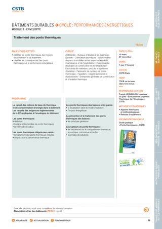 69
TRAVAILCOLLABORATIF-
OUTILSNUMÉRIQUES
MAÎTRISEDESRISQUES–
PATHOLOGIES
RÉGLEMENTATION-
PRODUITS-TECHNIQUES
USAGES-SANTÉ-
CONFORT
BÂTIMENTS
DURABLES
QUARTIERSET
VILLESDURABLES
NOUVEAUTÉ ACTUALISATION FONDAMENTAUX
PROGRAMME
TEC39
BÂTIMENTS DURABLES CYCLE : PERFORMANCES ÉNERGÉTIQUES
MODULE 3 - ENVELOPPE
Traitement des ponts thermiques
ENJEUX/OBJECTIFS
• Identifier les ponts thermiques, les moyens
de prévention et de traitement
• Identifier les conséquences des ponts
thermiques sur la performance énergétique
PUBLIC
Architectes - Bureaux d’études et les ingénieurs
conseils - Contrôleurs techniques - Gestionnaires
de parcs immobiliers et les responsables de la
maintenance et de l’exploitation - Responsables
de projets de construction et de réhabilitation -
Fabricants de matériaux, produits et systèmes
d’isolation - Fabricants de rupteurs de ponts
thermiques - Façadiers - Experts judiciaires et
d’assurances - Entreprises générales de construction
et d’isolation thermique
DATE(S) 2014
19 mars
27 novembre
DURÉE
1 jour (7 heures)
LIEU(X)
CSTB Paris
TARIF
750 € net de taxes
(déjeuner(s) inclus)
RESPONSABLE DU STAGE
Franck LEGUILLON, Ingénieur
du pôle « Évaluation et Expertise
Thermique de l’Enveloppe »,
CSTB
MÉTHODES PÉDAGOGIQUES
• Apports théoriques
et méthodologiques
• Retours d’expérience
DOCUMENTATION REMISE
Guide pratique
« Ponts thermiques », CSTB
Le rappel des notions de base de thermique
et de consommation d’énergie dans le bâtiment
Les rappels des exigences réglementaires
de la RT appliquées à l’enveloppe du bâtiment
Les ponts thermiques :
• définition
• l’origine et les familles de ponts thermiques
• la méthode de calcul
Les ponts thermiques intégrés aux parois :
• le traitement des ponts thermiques intégrés
• l’impact sur la performance thermique
Les ponts thermiques des liaisons entre parois :
• la localisation selon le mode d’isolation
• l’impact énergétique
La prévention et le traitement des ponts
thermiques des liaisons :
• les principes généraux
Les rupteurs de ponts thermiques :
• les incidences sur le comportement thermique,
acoustique, mécanique et au feu
• exemples de solutions
Pour aller plus loin, nous vous conseillons de suivre la formation :
Étanchéité à l’air des bâtiments (TEC61) - p. 68
CSTB_CatalogueFormation_2014_p16-77.indd 69 19/11/13 13:02
 