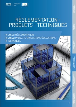 91
RÉGLEMENTATION -
PRODUITS - TECHNIQUES
CYCLE :RÉGLEMENTATION
CYCLE :PRODUITS-INNOVATIONS-ÉVALUATIONS
TECHNIQUES
TRAVAILCOLLABORATIF- 
OUTILSNUMÉRIQUES
MAÎTRISEDESRISQUES– 
PATHOLOGIES
RÉGLEMENTATION- 
PRODUITS-TECHNIQUES
USAGES-SANTÉ- 
CONFORT
BÂTIMENTS 
DURABLES
QUARTIERSET 
VILLESDURABLES
EN PARTENARIAT
AVEC…
CSTB_CatalogueFormation_2014_p78-144.indd 91 19/11/13 14:59
 