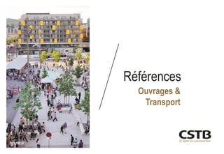 Références
Ouvrages &
Transport
 