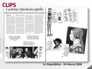 2.L’arte dell’acconciatura dal XV al XVIII secoloLa sezione inizia con le “capigliare” cinque-Centesche e termina con le monumentali elaborazioni settecentesche in cui la parrucca è assoluta protagonista, fino ai limiti estremi della caricatura.