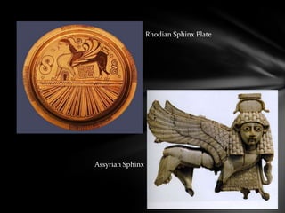 Assyrian Sphinx
Rhodian Sphinx Plate
 