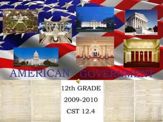 AMERICAN GOVERNMENT 12th GRADE 2009-2010 CST 12.4 