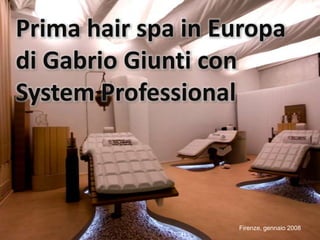 Prima hair spa in Europa diGabrioGiunti con  System Professional Firenze, gennaio 2008 