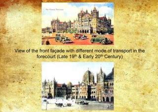 View of the front façade with different mode of transport in the
forecourt (Late 19th & Early 20th Century)
 