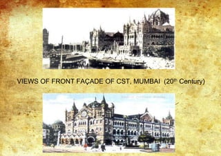 VIEWS OF FRONT FAÇADE OF CST, MUMBAI (20th Century)
 