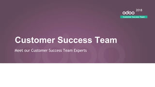 Customer Success Team
Meet our Customer Success Team Experts
2018
Customer Success Team
 