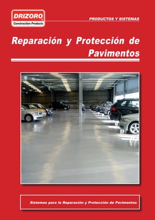 PRODUCTOS Y SISTEMAS

Reparación y Protección de
Pavimentos

Sistemas para la Reparación y Protección de Pavimentos

 
