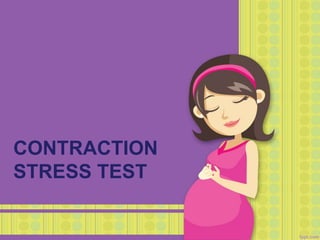 CONTRACTION
STRESS TEST
 