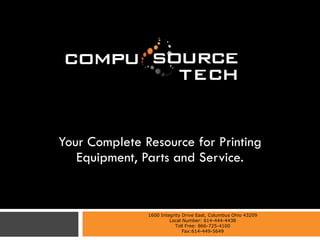 Your Complete Resource for Printing Equipment, Parts and Service. 1600 Integrity Drive East, Columbus Ohio 43209 Local Number: 614-444-4438 Toll Free: 866-725-4100 Fax:614-449-5649 