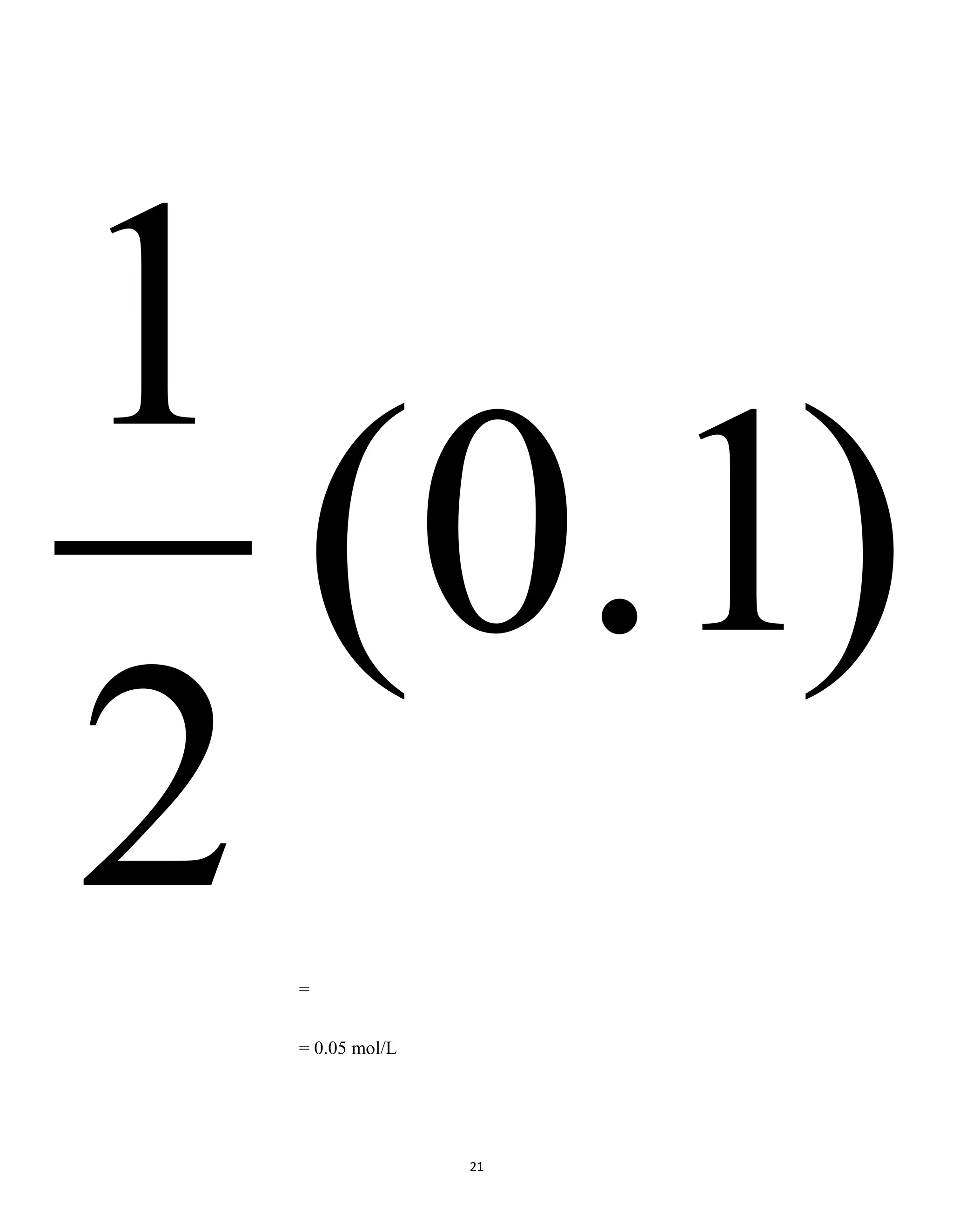 21
=
= 0.05 mol/L
)1.0(
2
1
 
