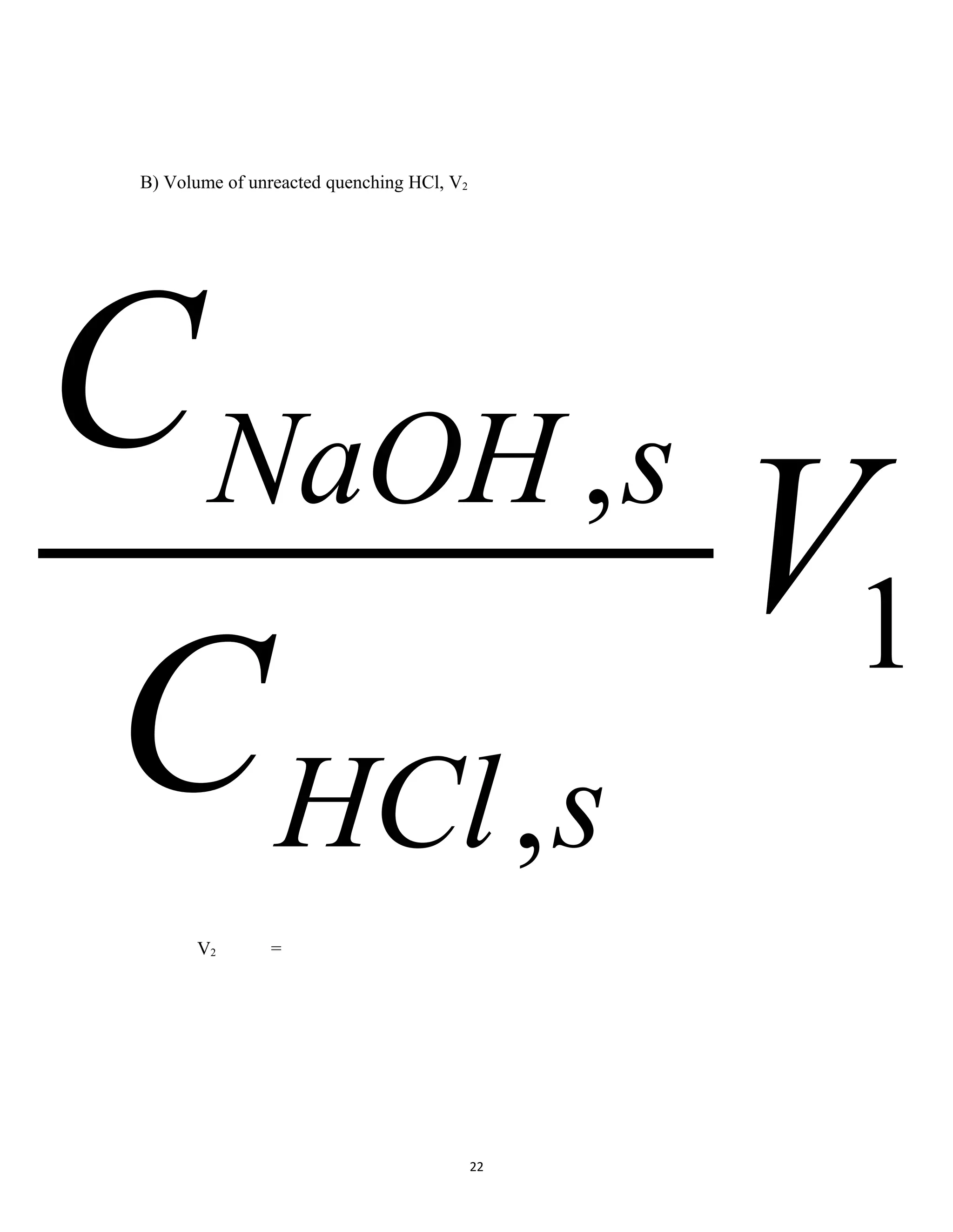 22
B) Volume of unreacted quenching HCl, V2
V2 =
1
,
,
V
C
C
sHCl
sNaOH
 