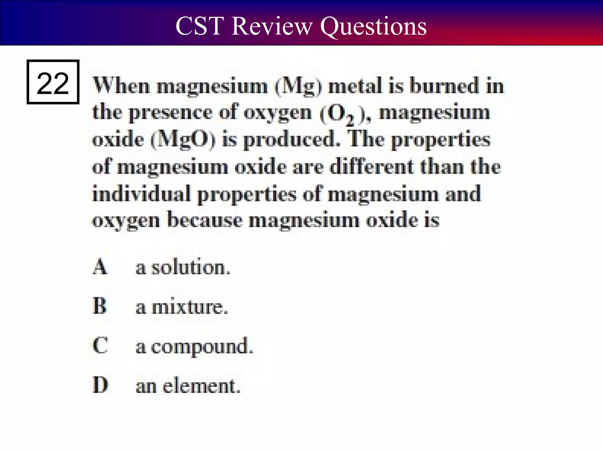 CST Review Questions
22
 