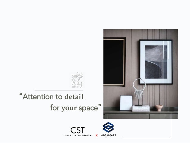 “Attention to detail
for your space”
x	
 