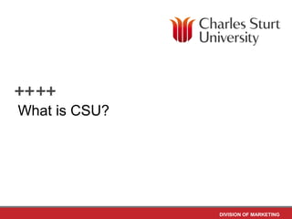 What is CSU?




               DIVISION OF MARKETING
 