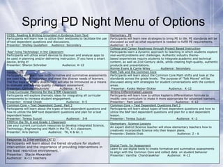 Spring PD Night Menu of Options
CCSS: Reading & Writing Grounded in Evidence from Text
Participants will learn how to utilize their textbooks to facilitate the use
of text dependent questions and discussions.
Presenter: Shelley Gustafson Audience: Secondary
“App”-lying Technology in the Classroom
Participants will utilize smart devices to discover and analyze apps to
be used in planning and/or delivering instruction. If you have a smart
device, bring it!
Presenter: Sharon Schreiber
Audience: K-12
Assessment
Participants will learn how both formative and summative assessments
are used to guide instruction and meet the diverse needs of learners.
The five keys of quality assessment will also be introduced as a means
to evaluate and develop quality classroom assessment.
Presenter: Corinne Blackmore
Audience: K-12
Cross Curricular Planning for the STEM Classroom
Participants will explore thematic ideas for integrating all curricular
components to increase student engagement.
Presenter: Kristal Cheek
Audience: K-5
Common Core – Text Dependent Quest. Part 2
Participants will learn about the types of text dependent questions and
how to utilize the BAP text dependent questions and plan for a text
dependent lesson.
Presenter: Teresa Suzuki
Audience: 3-8
STEM in the TK, K and Grade 1 Classroom
Use your current curriculum resources to develop integrated Science,
Technology, Engineering and Math in the TK, K-1 classroom.
Presenter: Kris Damon
Audience: TK, K & Gr. 1

Response to Intervention (RTI)
Participants will learn about the tiered structure for student
intervention and the importance of providing interventions in
the least restrictive environment.
Presenter: Stacie Alexander
Audience: K-12 teachers

Elementary PE
Participants will learn new strategies to bring PE to life. PE standards will be
discussed as well as what equipment is needed to fulfill PE requirements.
Audience: K - 5
College and Career Readiness through Project Based Instruction
Participants learn a dynamic approach to teaching in which students explore
real-world problems and challenges. Authentic industry themebased experiences require students to integrate academic and technical
content, as well as 21st Century skills, while creating high-quality, authentic
products and presentations.
Ronnie Evans & Carrie Wiley
Audience: Secondary
Math Talk and the Common Core
Participants will learn about the Common Core Math shifts and look at the
standards across the grade levels. The purpose of “Talk Moves” will be
discussed along with strategies for student conversations with the content
areas.
Presenter: Kyoko Weber-Sickler
Audience: K-12
Writing Differentiated Lessons
Participants will learn how to utilize Kaplan’s differentiation formula to
modify core curriculum to make it more appropriate for advanced learners.
Presenter: Pam Lovett
Audience: K-12
Common Core – Text Dependent Questions Part 2
Participants will learn about types of text dependent questions and how to
utilize the BAP text dependent questions and plan for a text dependent
lesson.
Presenter: Teresa Suzuki
Audience: K -2

Elementary Science Lessons
An expert district Science teacher will show elementary teachers how to
creatively incorporate Science into their lesson plans.
Presenter: Debbie Drab
Audience: 2 - 6

Digital Tools for Assessment
Learn to use digital tools to create formative and summative assessments
to align with the Common Core and collect data on student behavior
Presenter: Vanitha Chandrasekhar
Audience: K-12

 