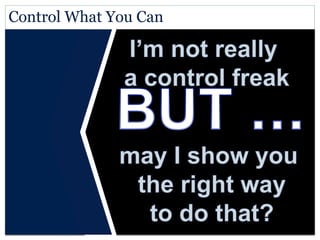Control What You Can 
 