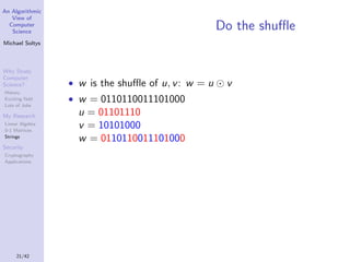 An Algorithmic
View of
Computer
Science

Do the shuﬄe

Michael Soltys

Why Study
Computer
Science?
History
Exciting ﬁeld
L...