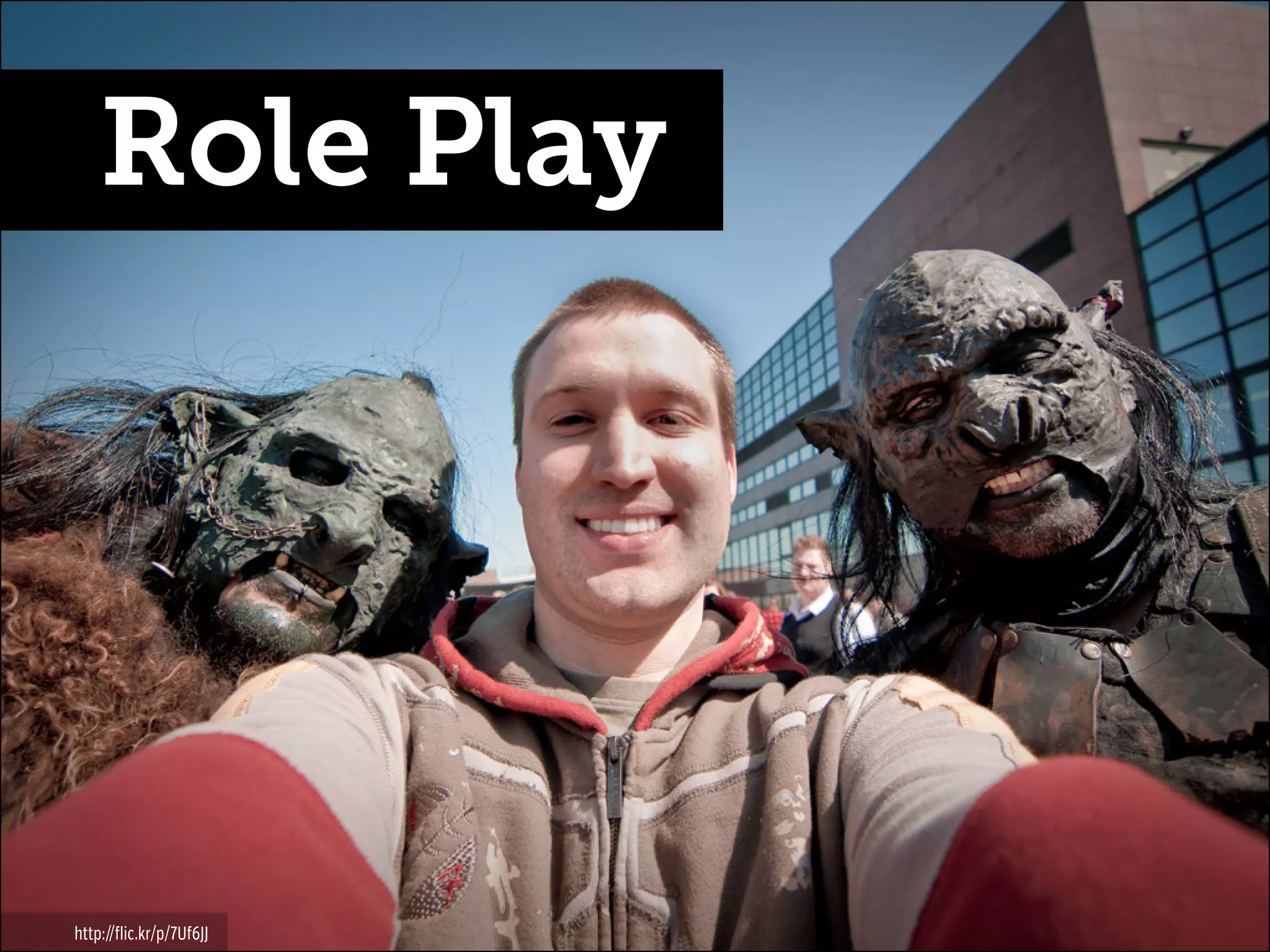 Role Play

http://flic.kr/p/7Uf6JJ

 