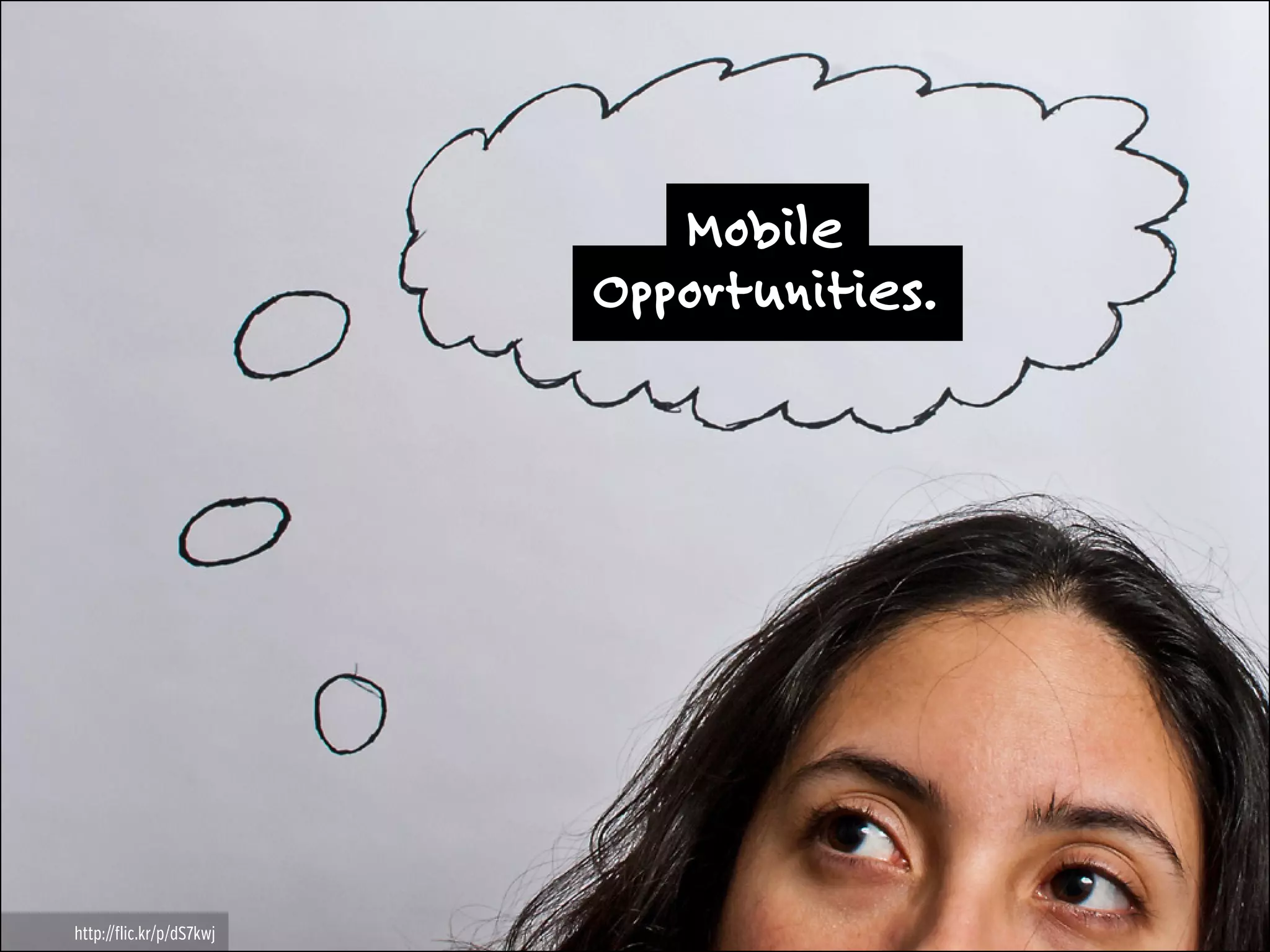 Mobile
Opportunities.

http://flic.kr/p/dS7kwj

 