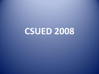 CSUED 2008
 