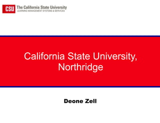 California State University, Northridge Deone Zell 