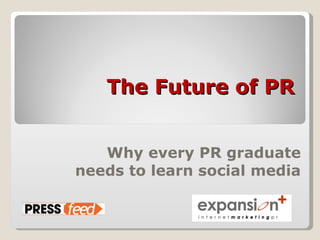 The Future of PR Why every PR graduate needs to learn social media 