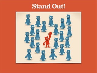 Stand Out!

 