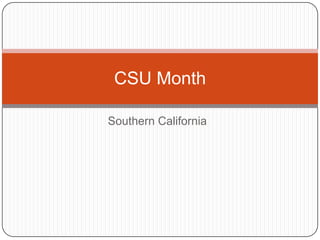 CSU Month

Southern California
 